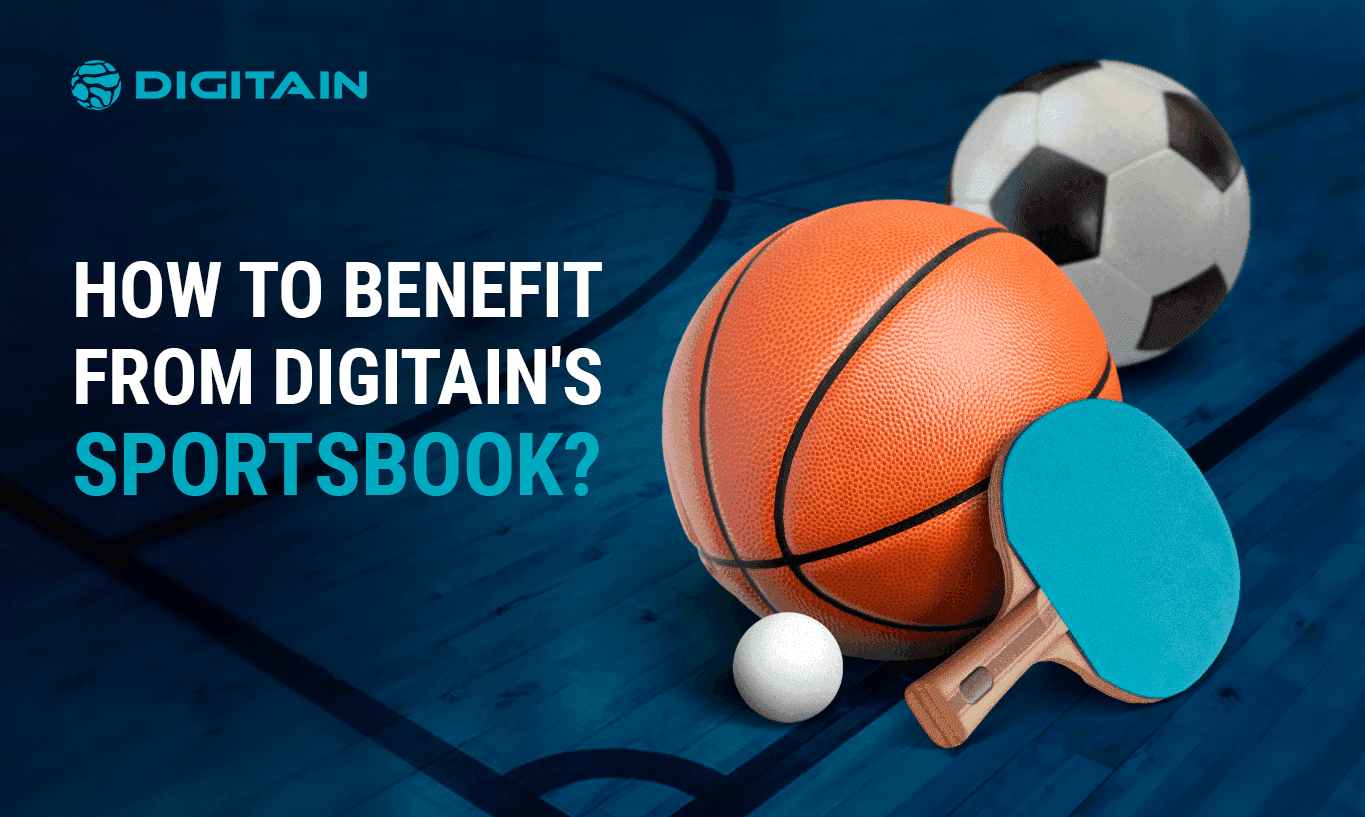 How to benefit from Digitain’s sportsbook?